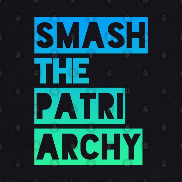 SMASH THE PATRIARCHY by Xanaduriffic